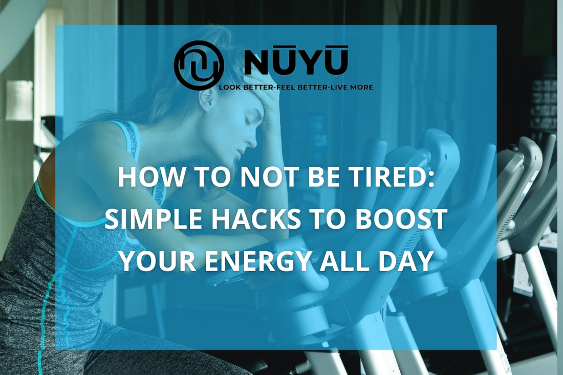How to Not Be Tired: Simple Hacks to Boost Your Energy All Day
